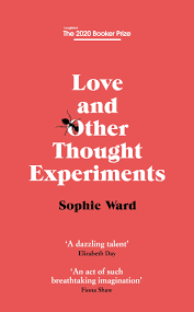 Love and other Thought Experiments by Sophie Ward